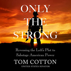 ACCESS KINDLE 💝 Only the Strong: Reversing the Left's Plot to Sabotage American Powe