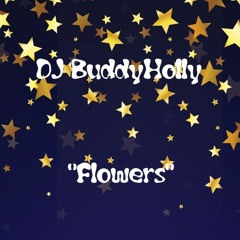 DJ BuddyHolly - 🎉"Flowers"🎉