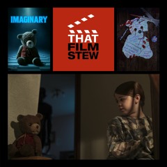 That Film Stew Ep 477 - Imaginary (Review)