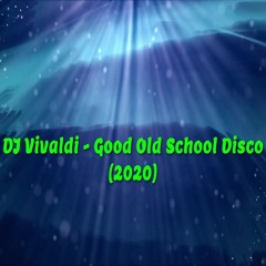 DJ Vivaldi - Good Old School Disco (2020)