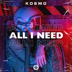 Kosmo - All I Need [Original Mix]