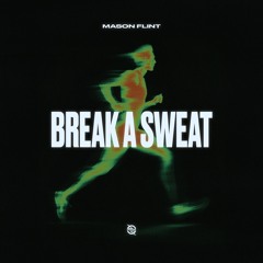 Mason Flint - Break A Sweat