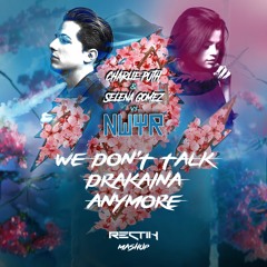 Charlie Puth & Selena Gomez vs. NWYR - We Don't Talk Drakaina Anymore (Rectik Mashup)