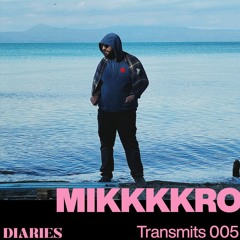 DIARIES Transmits #5 mikkkkro