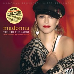 Madonna - Turn Up The Radio (HV2 & Adam Anton 80's To 90's Remix)