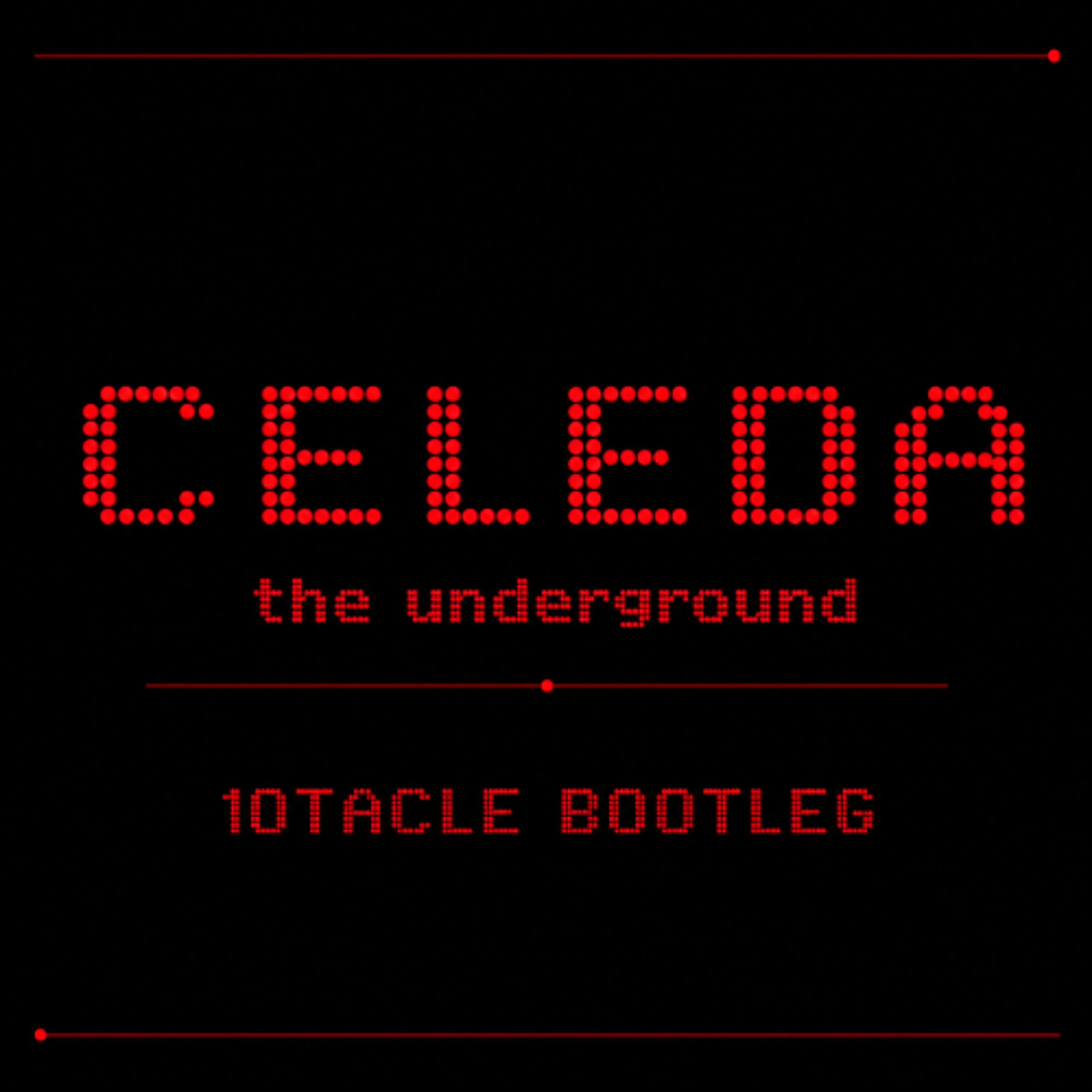 Celeda – The Underground (10tacle Techno Bootleg) episode artwork