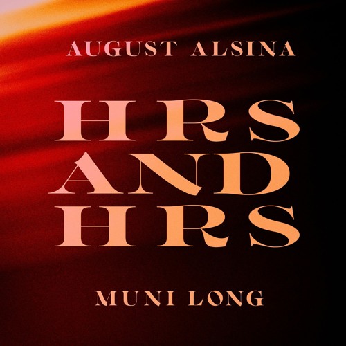 Muni Long x August Alsina - Hrs and HRS