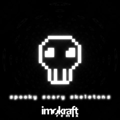 Spooky Scary Skeletons (imokraft Remix)