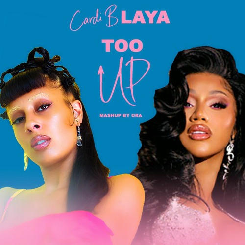 Cardi B & LAYA - Too UP (Mashup)