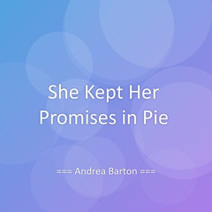 She Kept Her Promises in Pie