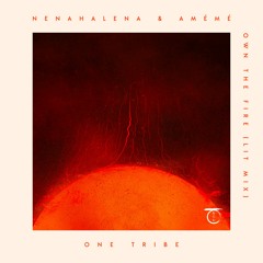 Premiere: NenaHalena & AMÉMÉ - Own The Fire (Extended Lit Mix) [One Tribe]