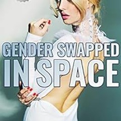 [Get] KINDLE 🖍️ Gender Swapped in Space: A Steamy Transformation Science Fiction Omn