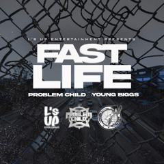 Fast Life Ft. Problem Child & Young Biggs