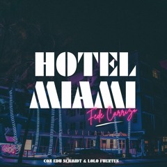 Hotel Miami ft Edu Schmidt y Lolo Fuentes