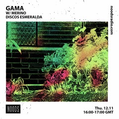 Gama 05 w/ Merino @ Noods Radio (November 12, 2020)