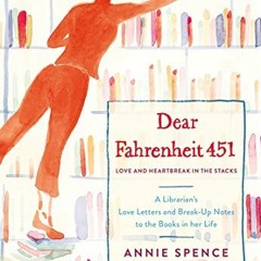 [VIEW] KINDLE PDF EBOOK EPUB Dear Fahrenheit 451: Love and Heartbreak in the Stacks: A Librarian'