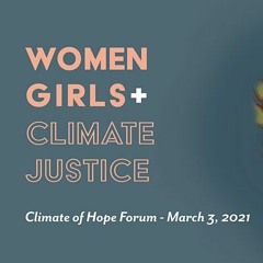 Climate of Hope Online Forum - Women, Girls, and Climate Justice CSUMB