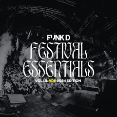 Funk D Pres. Festival Essentials Vol. 18
