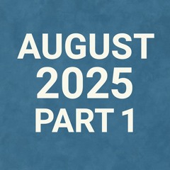 August 2025 - Part 1
