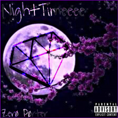 Zerø Pørter - NightTimeeee