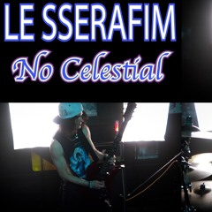 LE SSERAFIM (르세라핌) ‘No Celestial’ | Legacy 3 (Rock Cover)