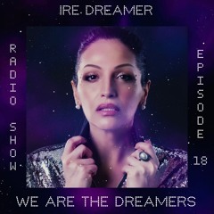 My "We are the Dreamers" radio show episode 18