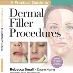 READ PDF 💚 A Practical Guide to Dermal Filler Procedures by  Rebecca Small MD  FAAFP