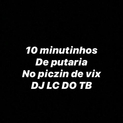 10 MINUTINHOS NO PIQUE DE VIX [ DJ LC DO TB ]