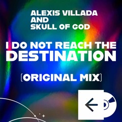 Skull Of God x Alexis Villada-(I don't reach destin -OriginalMix