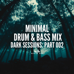 Dark Sessions: Part 002 (Minimal DNB)