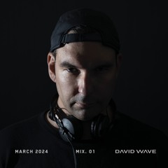 DAVID WAVE | MARCH 2024 MIX 01