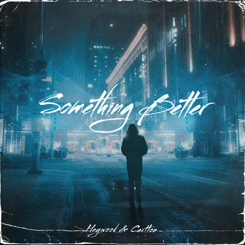Something  Better - (featuring Grant Heywood- vocals)