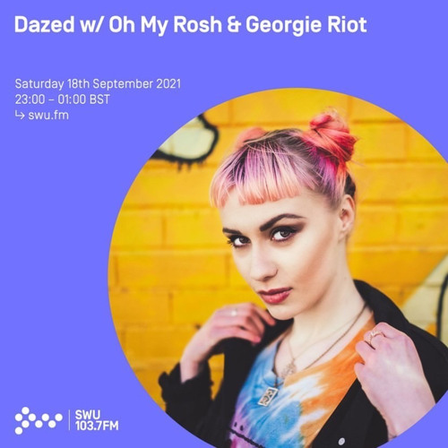 Georgie Riot - Dazed Guest Mix - SWU FM