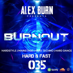 Alex Burn - BURNOUT #035 [Hard & Fast]