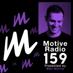 Motive Radio 159 - Presented by Ben Morris