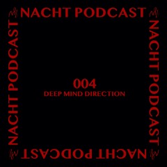 NACHT PODCAST S1 004 - DEEP MIND DIRECTION
