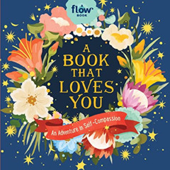 download KINDLE 📋 A Book That Loves You: An Adventure in Self-Compassion (Flow) by
