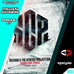 NovitHard pres: Italian Madness Ep. 47 Sound Core Picker 0.0.0.1 by Reevoid & The Genesis Projection