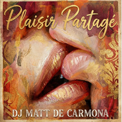 PLASIR PARTAGÉ/ Dj Matt de carmona