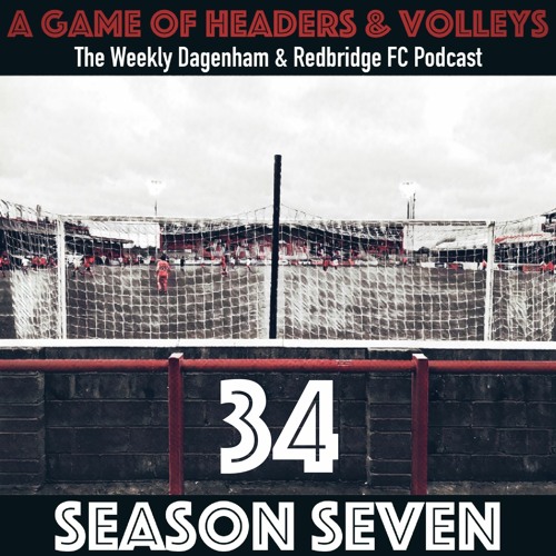 A Game Of Headers & Volleys Episode 34