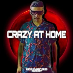 PROBLEMATIC BASS @SET - CRAZY AT HOME #PODCAST