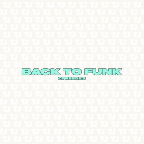 [CFREE023] TJ - Back To Funk