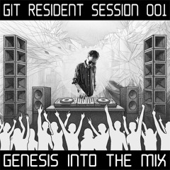 GIT Resident Session 001 # Genesis Into The Mix