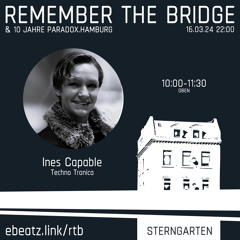 Ines Capable @ Remember the bridge - Sterngarten  17.03.2024