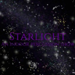 StarLight- An Indoor Percussion Show