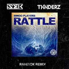 Bingo Players - Rattle (ISEK & THNDERZ RAVETOK REMIX)