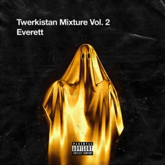 EVERETT 👻 MIXTURE 2 👻 TWERKISTAN