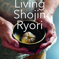 [GET] KINDLE 📋 Living Shojin Ryori: Everyday Zen Cuisine to Nourish and Delight by