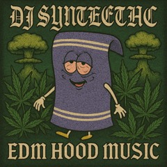 DJ SYNTHETIC - Call The Syrup Department • EDM Hood Music •