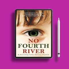 No Fourth River. A Novel Based on a True Story. A profoundly moving read about a woman's fight